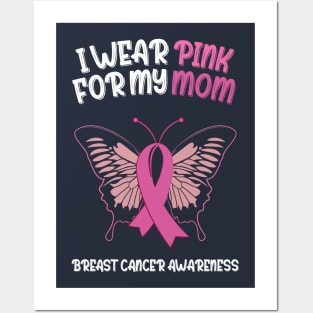 I wear pink for my mom Breast Cancer Awareness Posters and Art